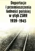 Deportacje i przemieszczenia ludności polskiej w głąb ZSRR 1939-1945